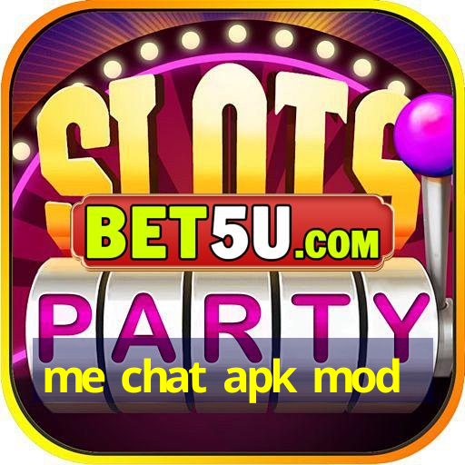 me chat apk mod